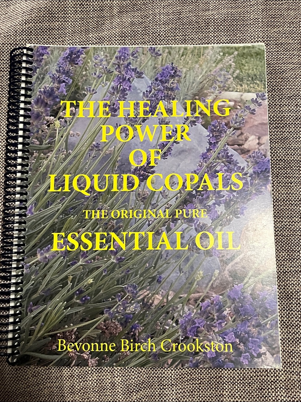 The Healing Power of Liquid Copals- The Original Pure Essential Oils Book